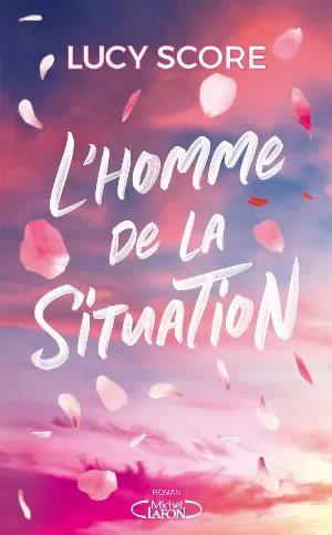 Lucy Score - L'homme de la situation